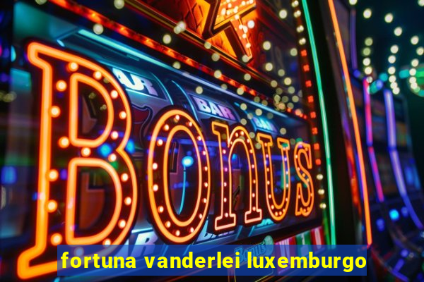 fortuna vanderlei luxemburgo